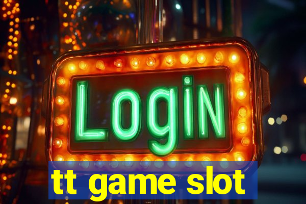 tt game slot